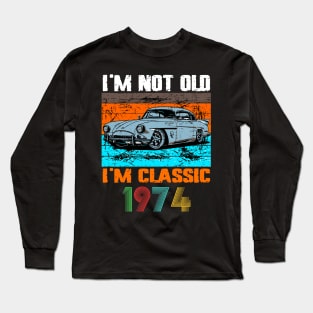 I'm Not Old I'm Classic, Vintage 1974 50Th Birthday Long Sleeve T-Shirt